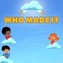 Who made it?