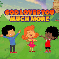 God Loves You Much More