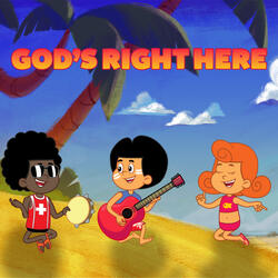 God’s Right Here