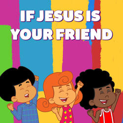 If Jesus Is Your Friend