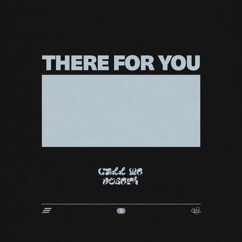 there for you