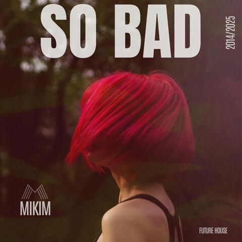 So Bad