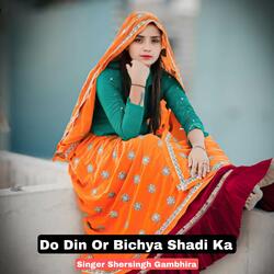 Do Din Or Bichya Shadi Ka