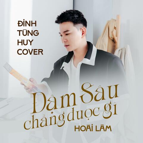 Đậm Sâu Chẳng Được Gì