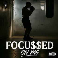 FOCU$$ED ON ME