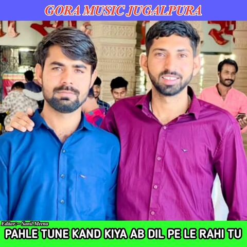 PAHLE TUNE KAND KIYA AB DIL PE LE RAHI