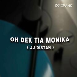 OH DEK TIA MONIKA ( JJ DISTAN )