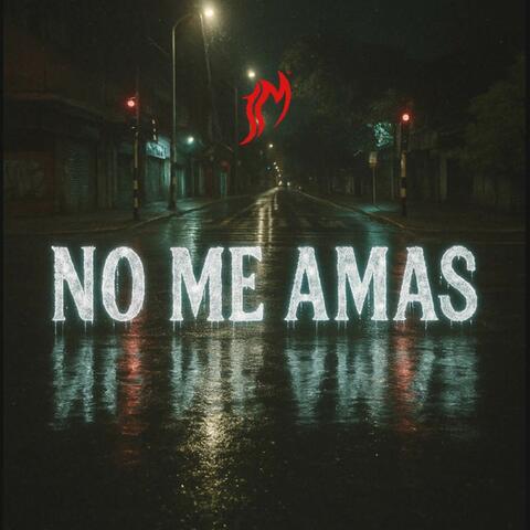 No Me Amas