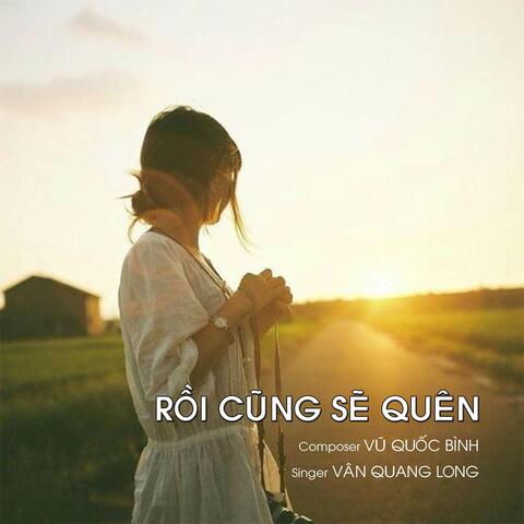 RỒI CŨNG SẼ QUÊN