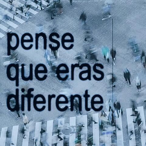 Pensé que eras diferente