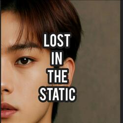 Lost in the static