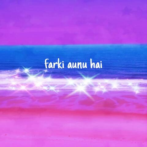 farki aunu hai