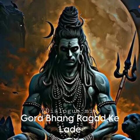 Gora Bhang Ragad Ke lade (Dialogue mix)