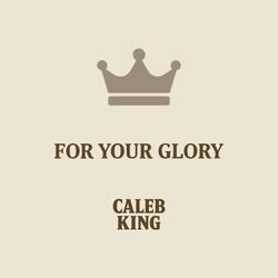 For Your Glory