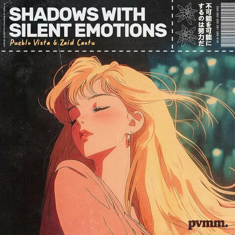 Shadows with silent emotions