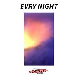 EVERY NIGHT
