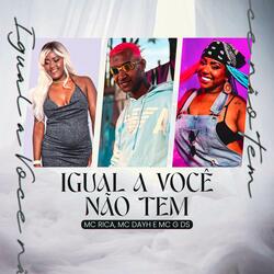 Igual a Você Não Tem