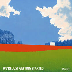 We're Just Getting Started