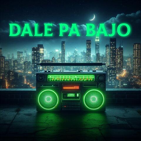DALE PA BAJO