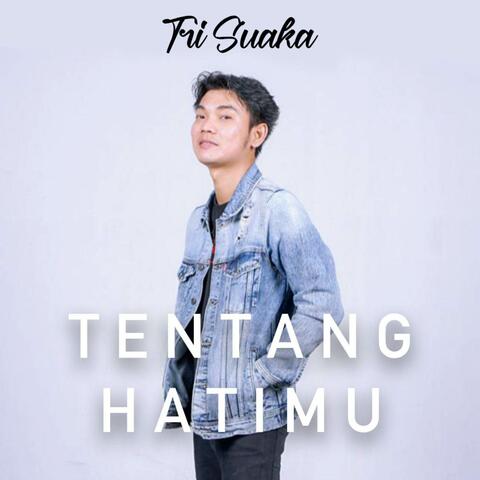 Tentang Hatimu