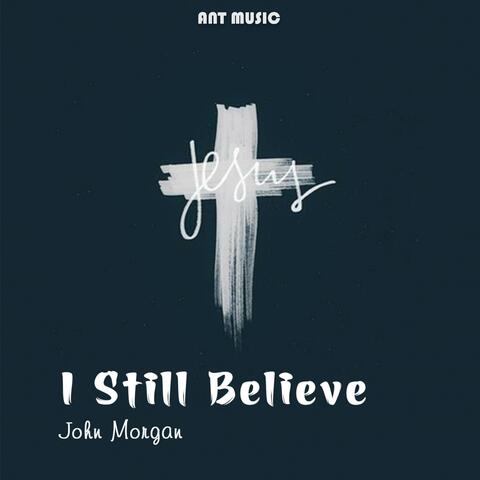 I Still Believe