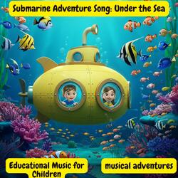 Submarine Adventure Song: Under the Sea | Educational Music for Children