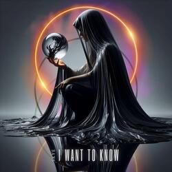 I Want to Know