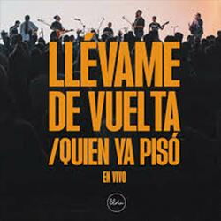 Llévame de Vuelta / Quien Ya Pisó