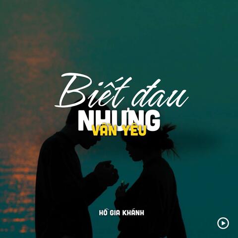 Biết Đau Nhưng Vẫn Yêu