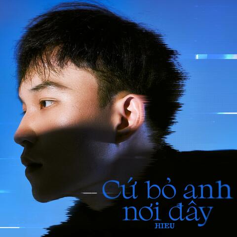 Cứ Bỏ Anh Nơi Đây