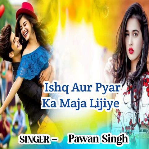 Ishq Aur Pyar Ka Maja Lijiye