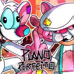 Plano Perfeito (Pinky e o Cérebro)