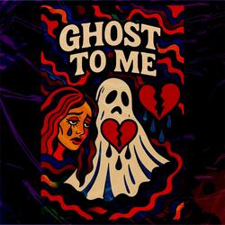 Ghost to Me
