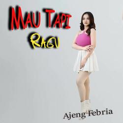 MAU TAPI RAGU