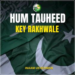 Hum Tauheed Key Rakhwale