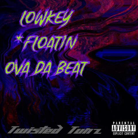 Lowkey Floatin Ova The Beat