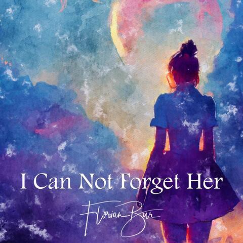 I Can Not Forget Her