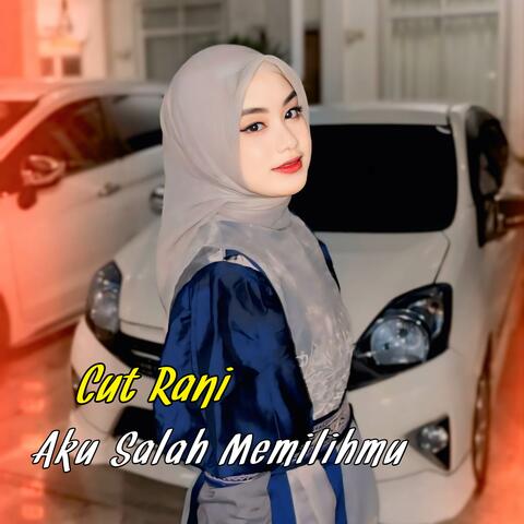Aku Salah Memilihmu
