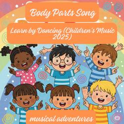 Body Parts Song | Learn by Dancing (Children's Music 2025)