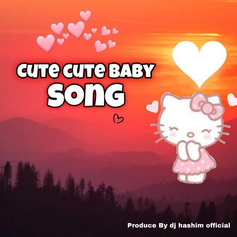 Cute Cute Baby Sweet Sweet Baby