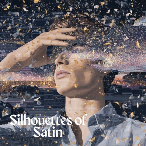 Silhouettes of Satin
