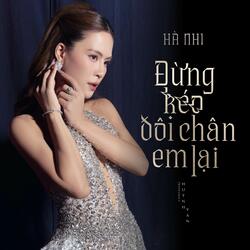 Đừng Kéo Đôi Chân Em Lại (New Version)