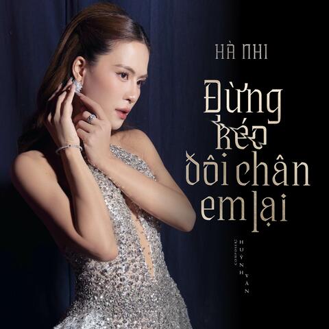 Đừng Kéo Đôi Chân Em Lại (New Version)