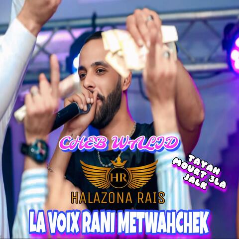 LA VOIX RANI METWAHACHEHA