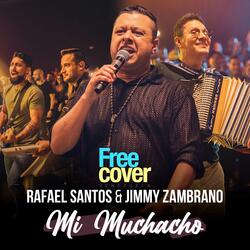 Rafael Santos & Jimmy Zambrano: Mi Muchacho