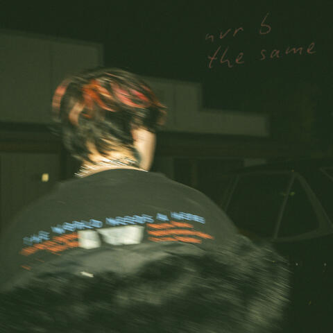nvr b the same