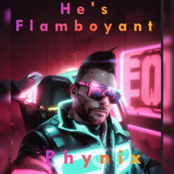 He's Flamboyant