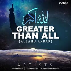 Greater Than All (ALLAHU AKBAR)