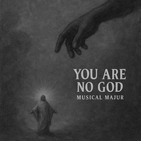 You Are No God