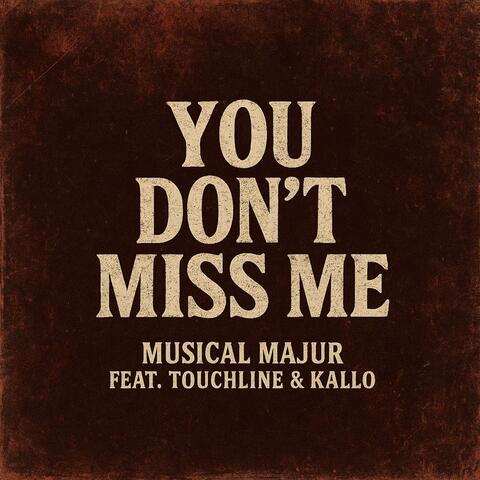You Don't Miss Me